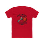 "If you can dodge a wrench, you can dodge a ball." T-shirt