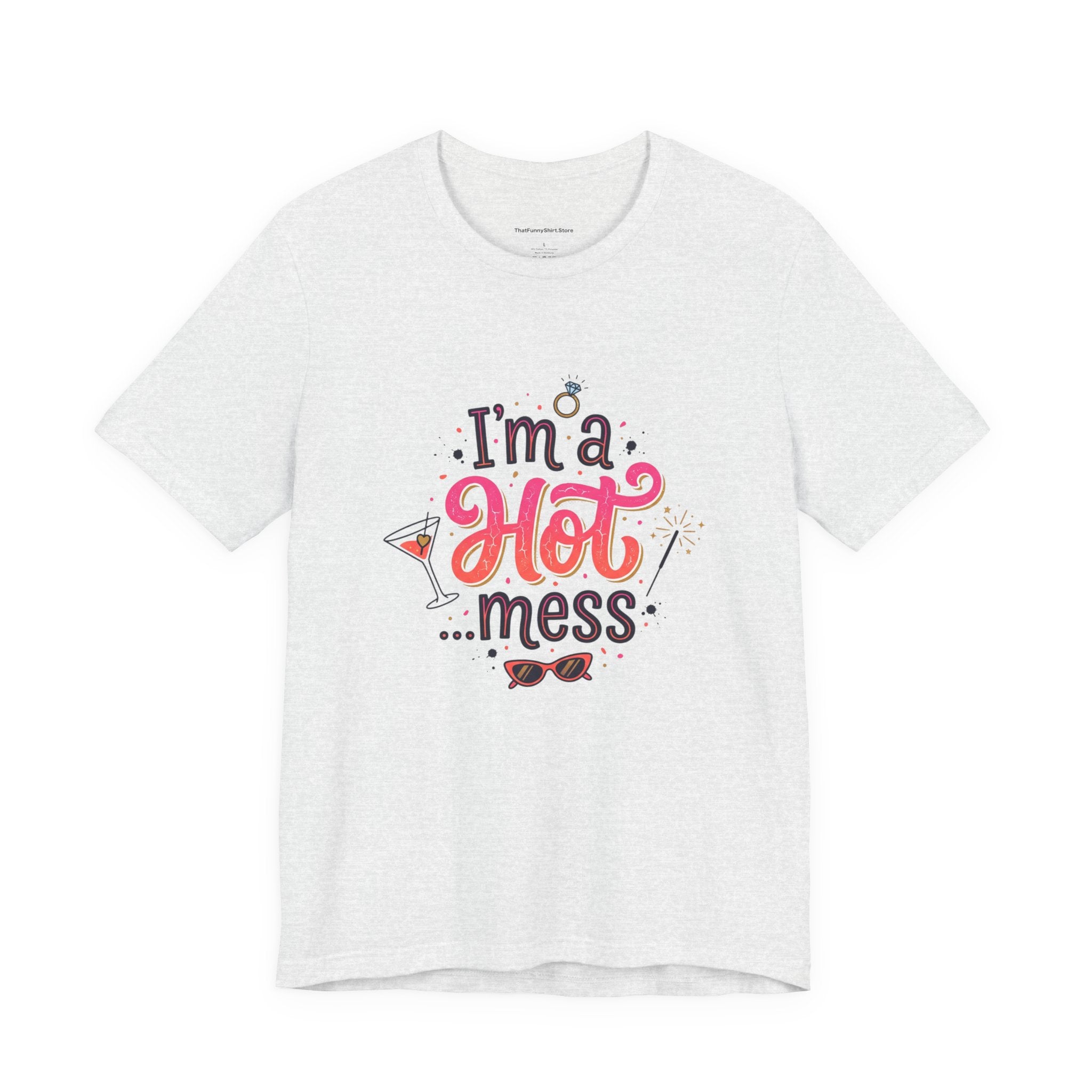 I’m a Hot… Mess T-shirt