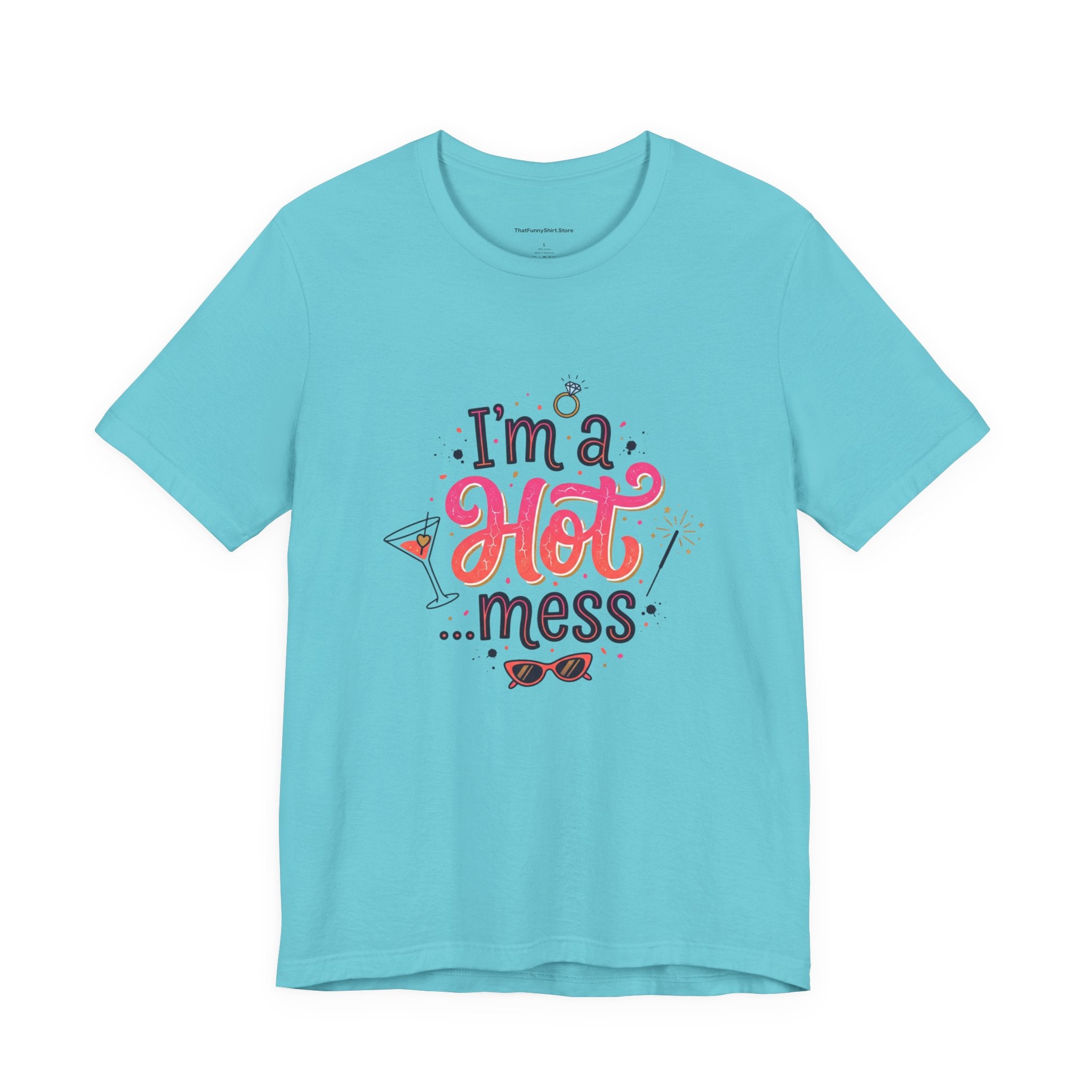 I’m a Hot… Mess T-shirt