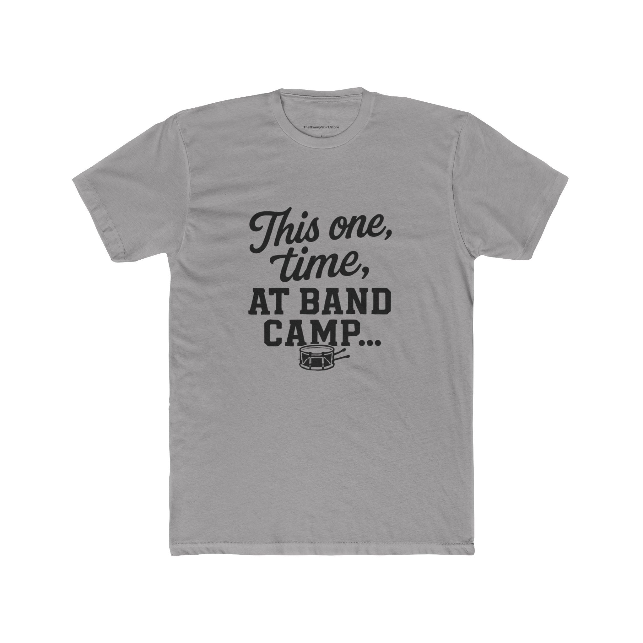 "This one time, at band camp..." T-shirt