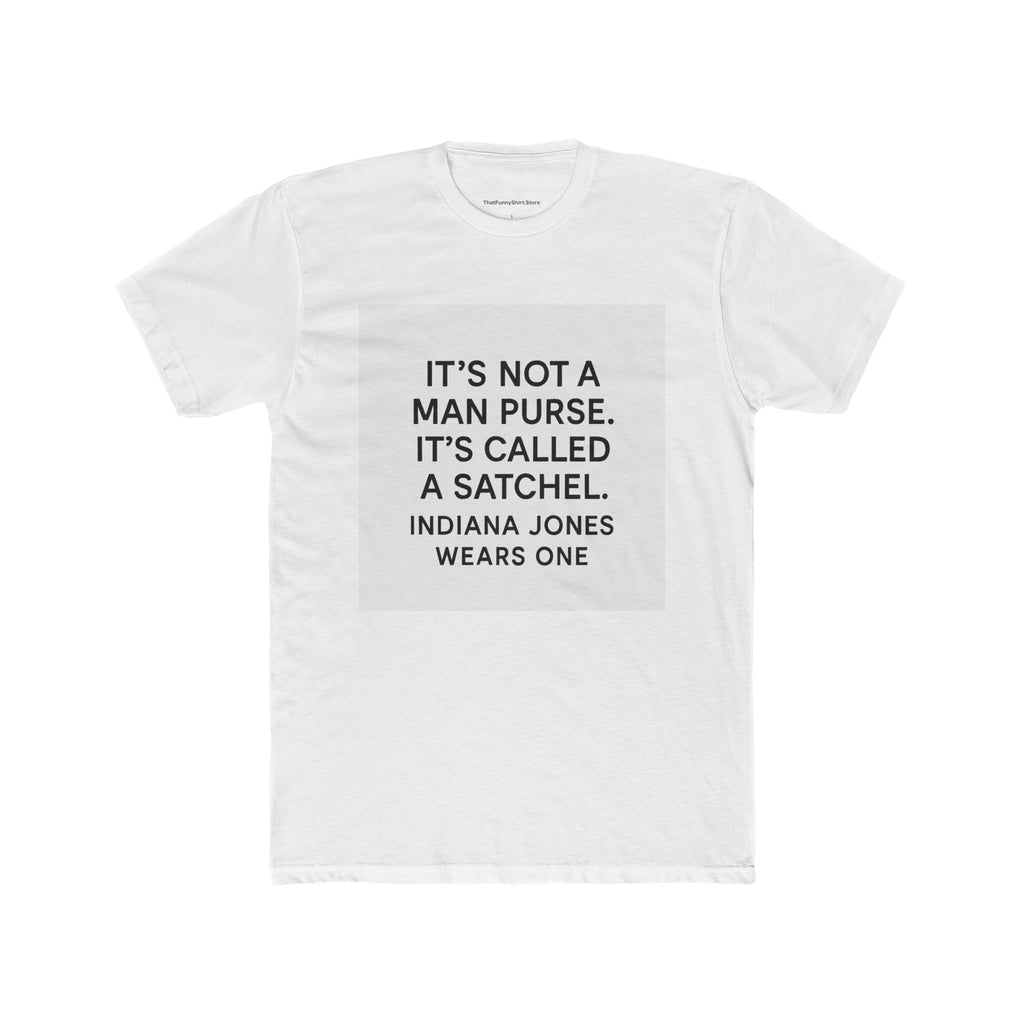 "It's not a man purse. It's called a satchel. Indiana Jones wears one." - The Hangover (2009)