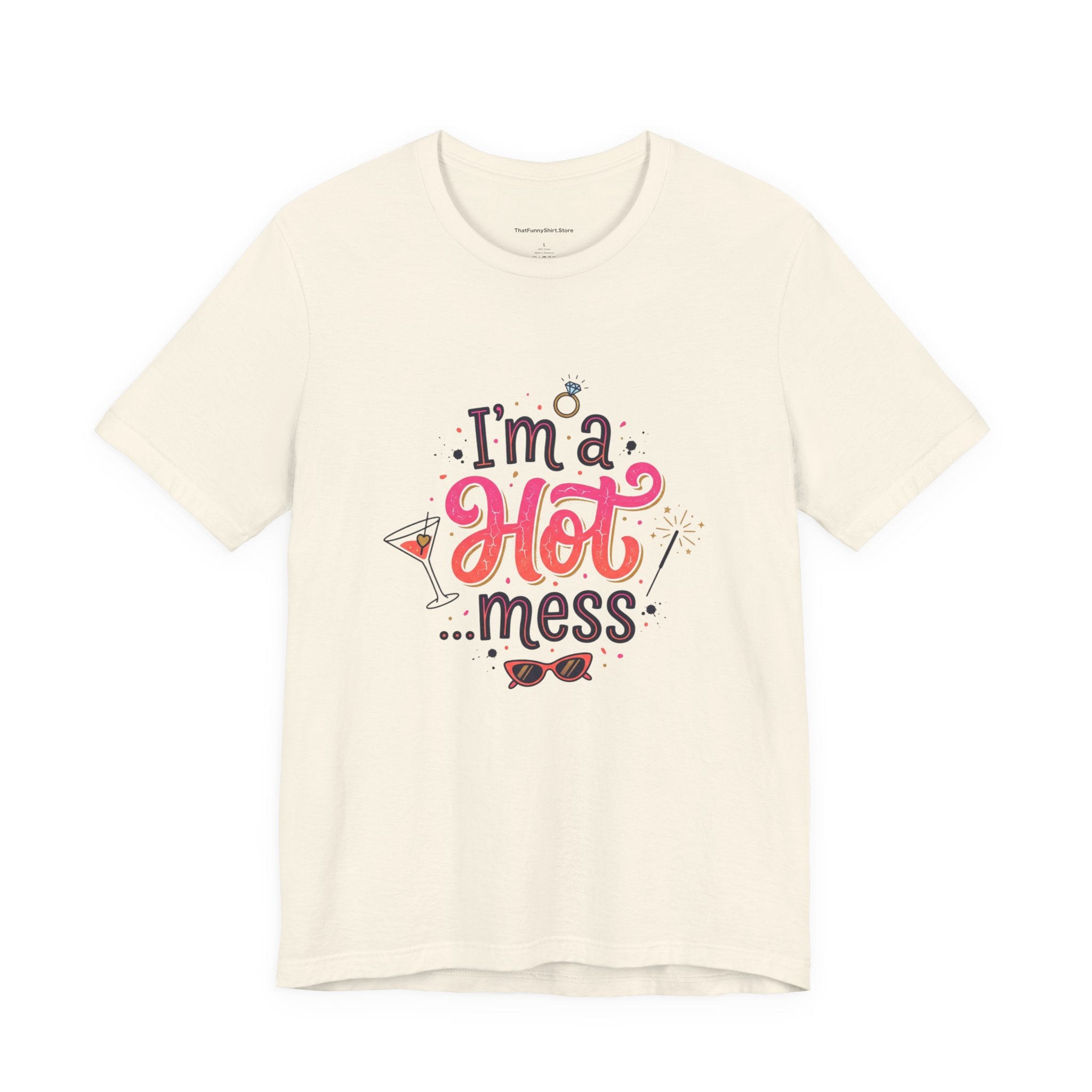 I’m a Hot… Mess T-shirt