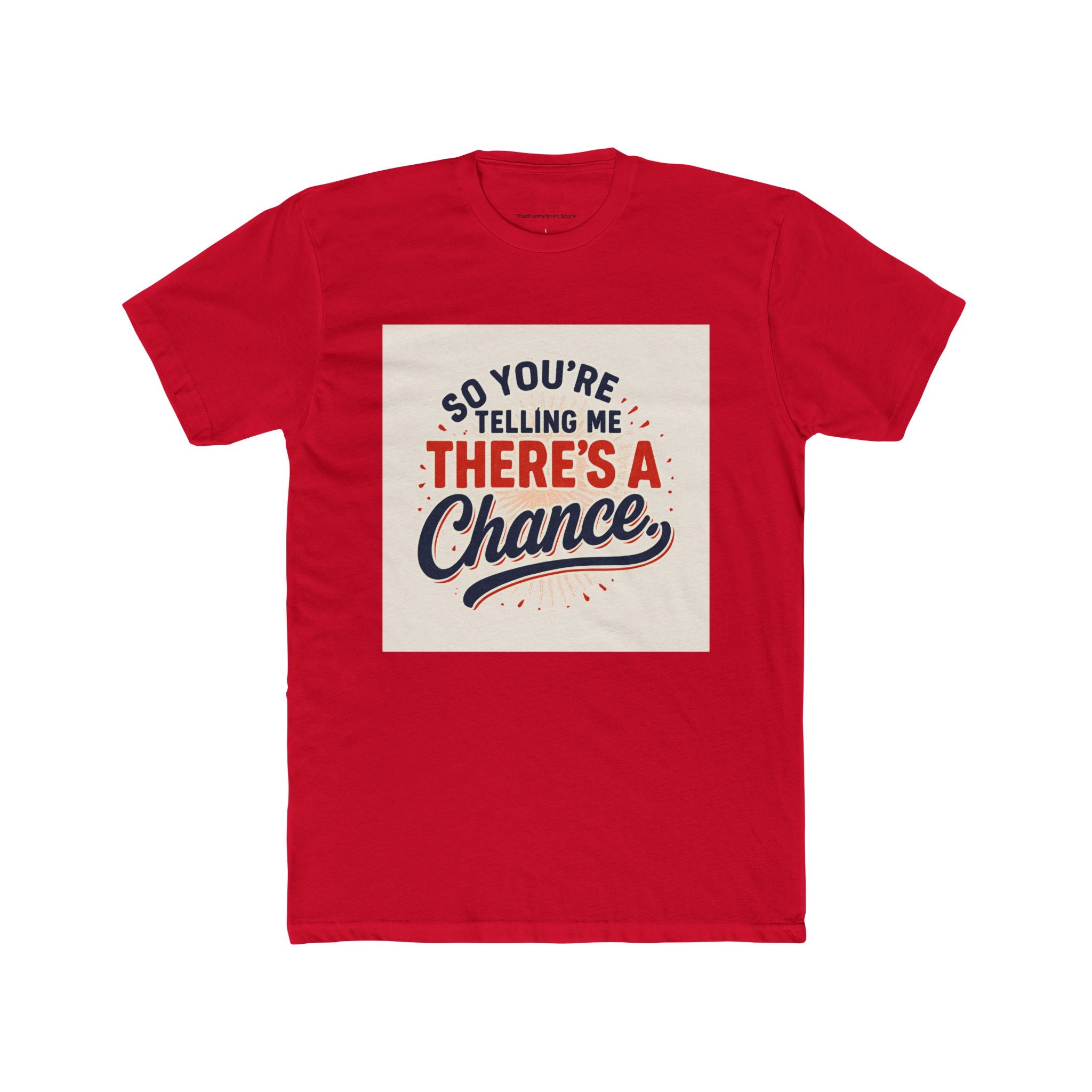 "So you're telling me there's a chance"