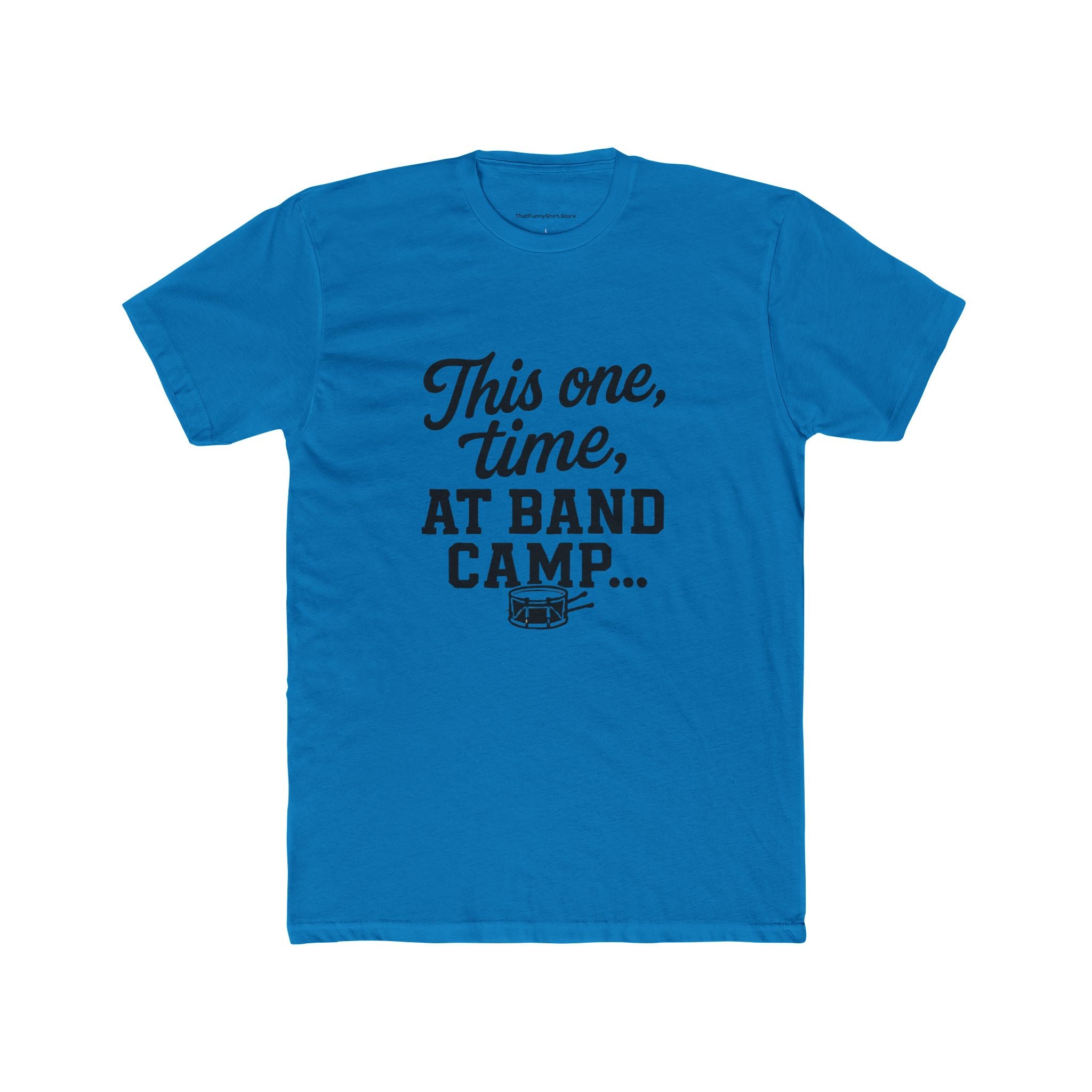 "This one time, at band camp..." T-shirt