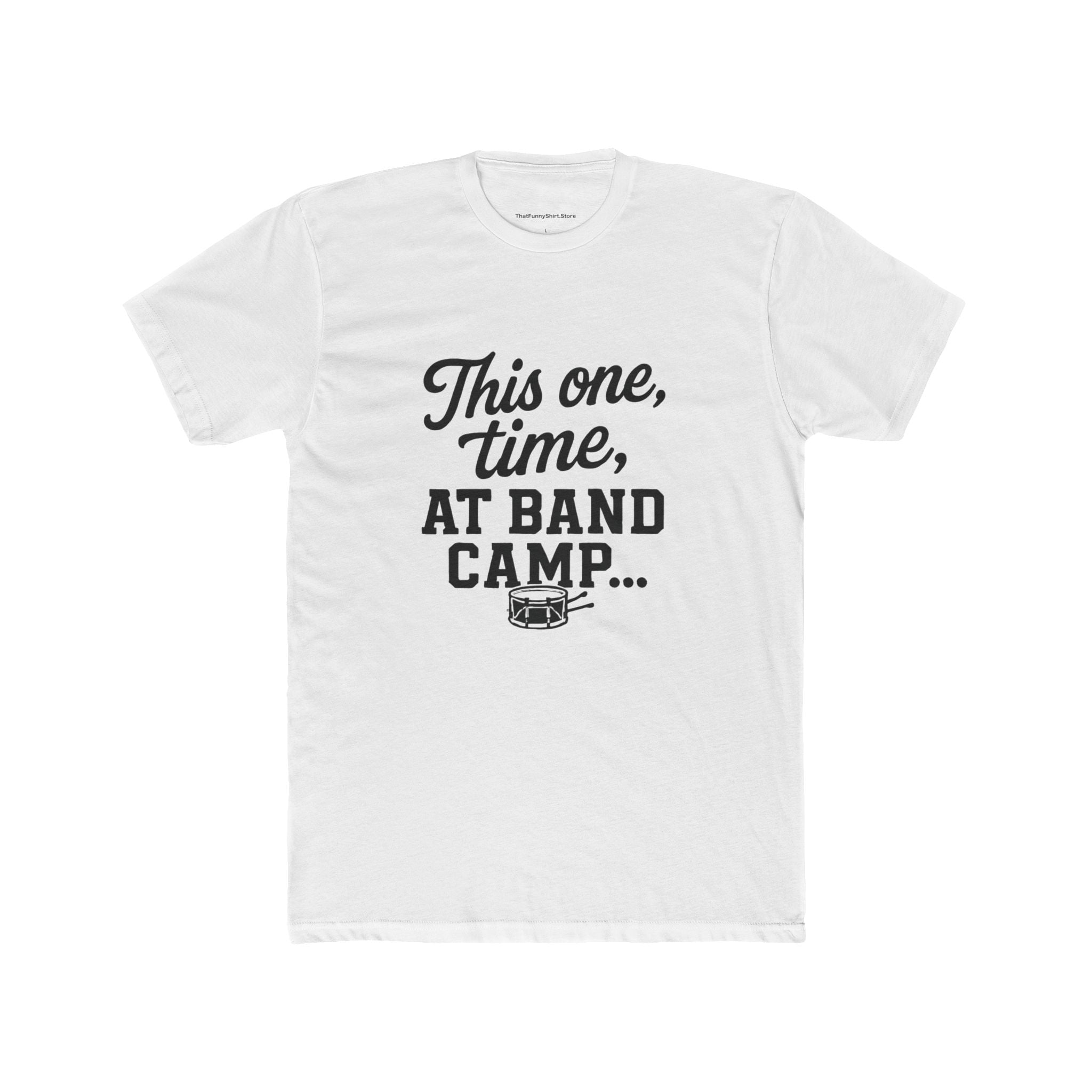 "This one time, at band camp..." T-shirt