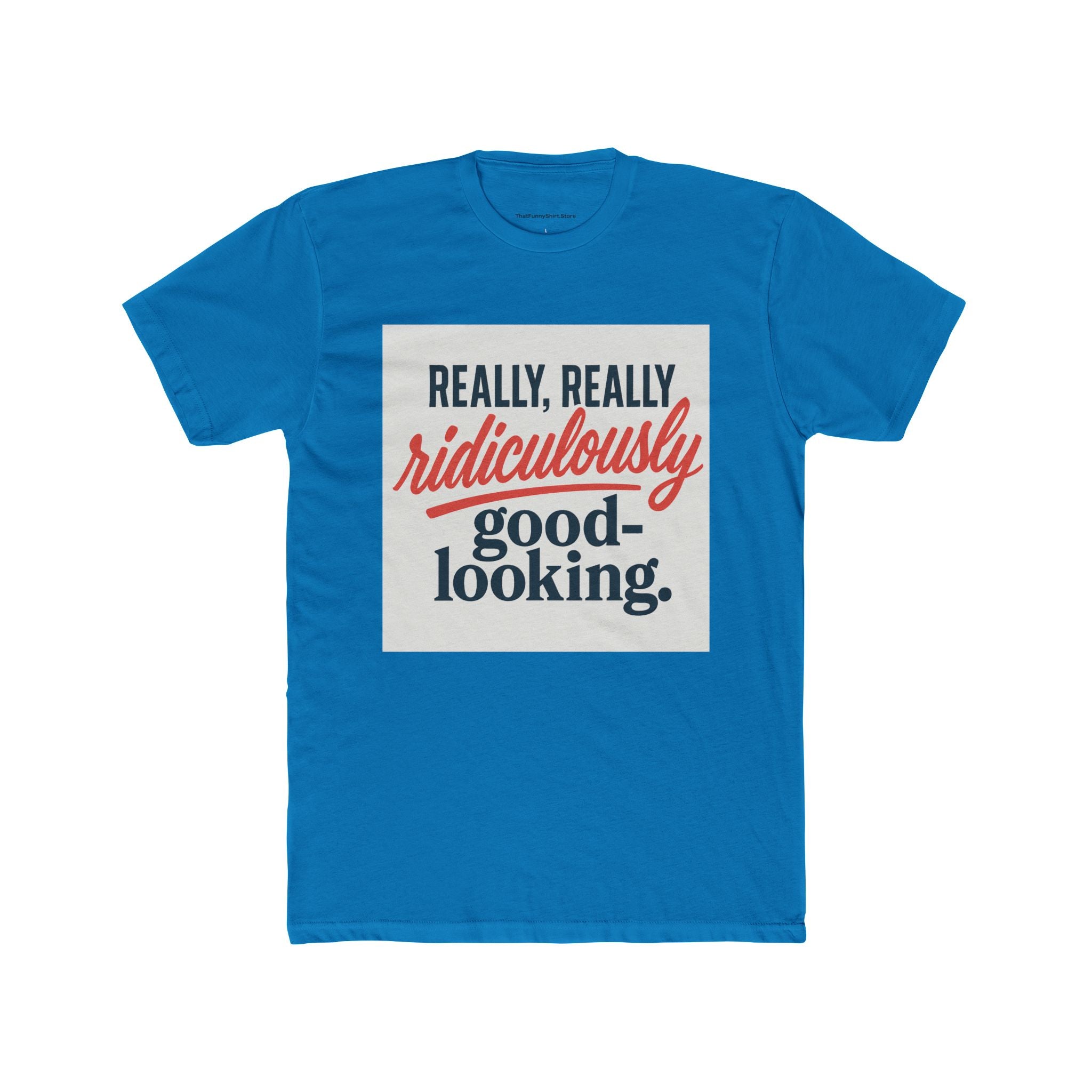 "Really, Really Ridiculously Good-Looking"