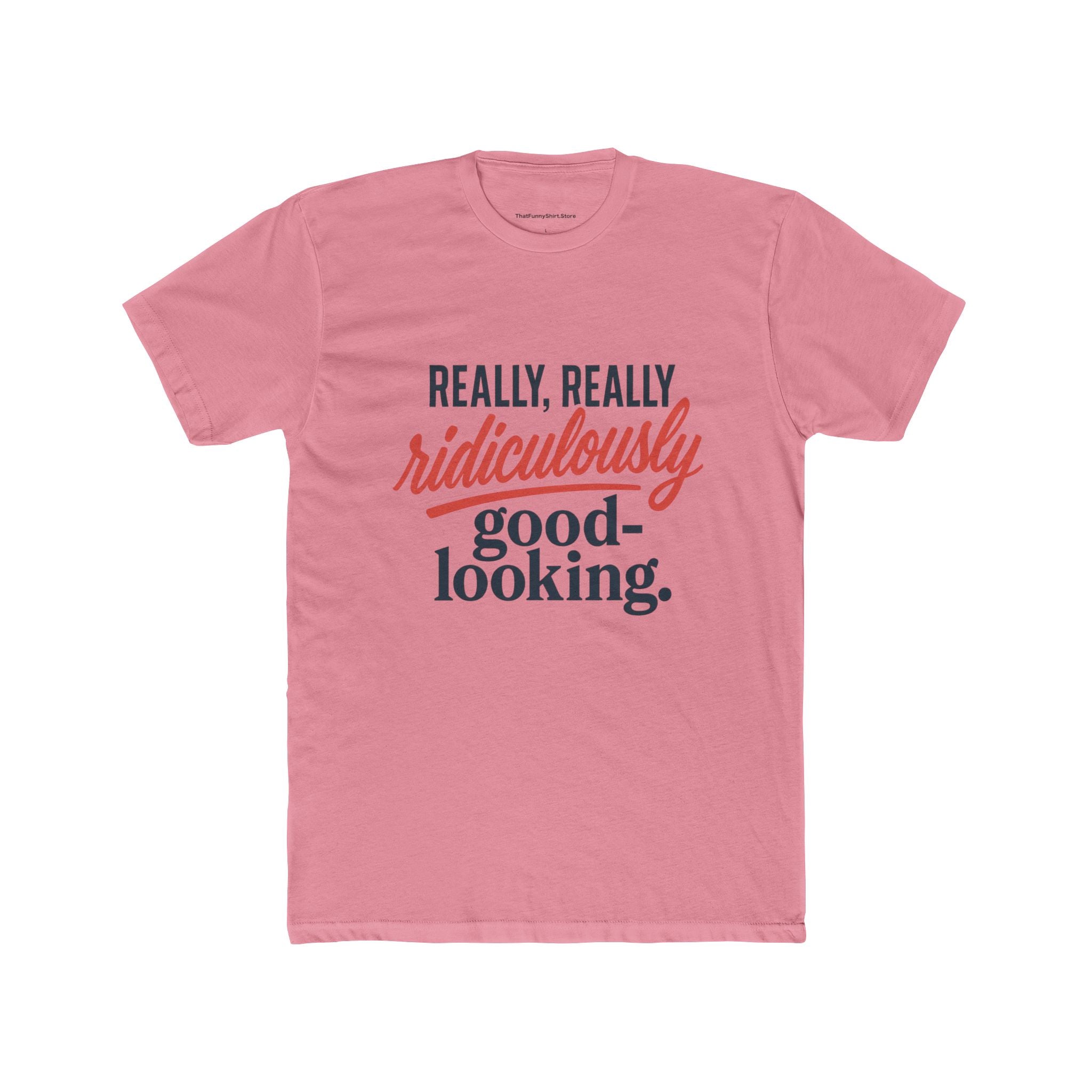 "Really, Really Ridiculously Good-Looking" T-shirt