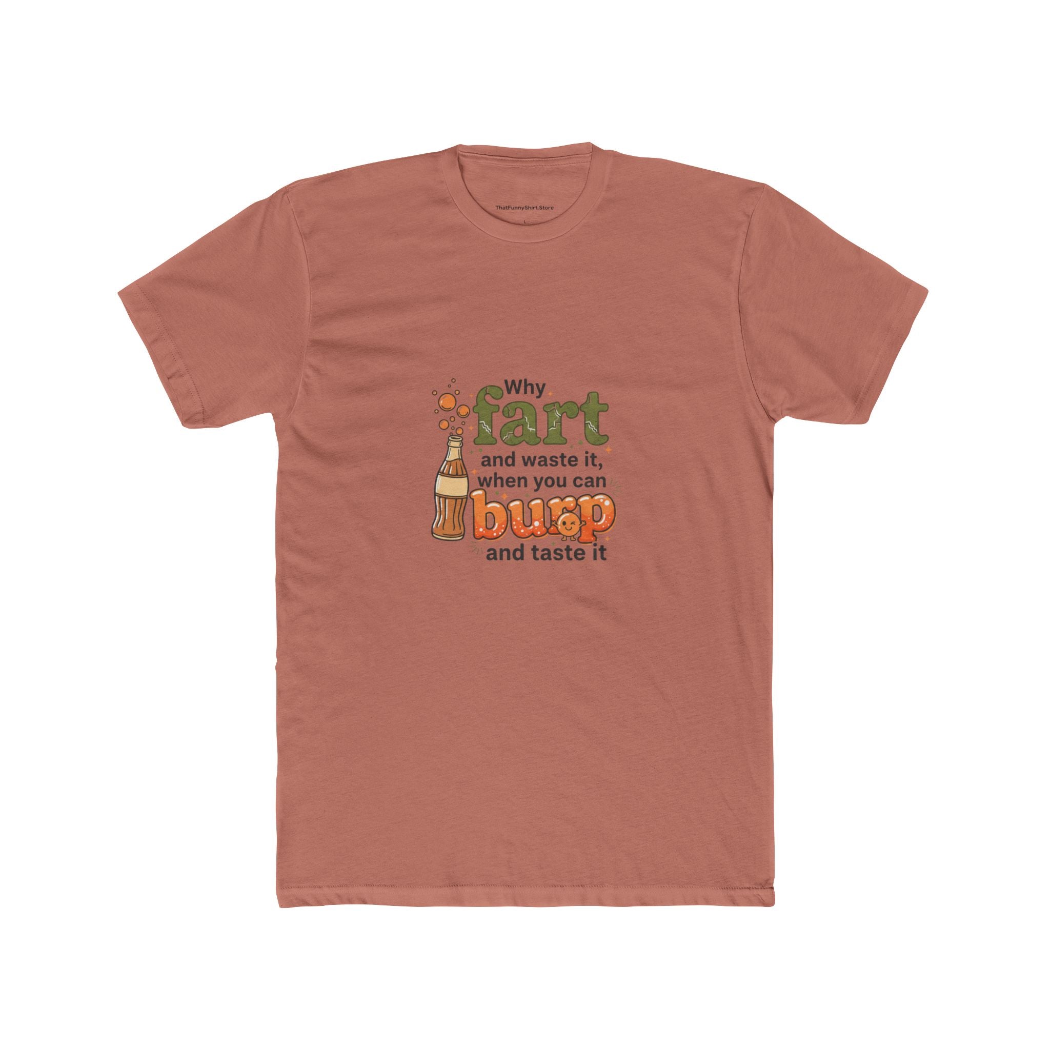 “Why Fart and Waste It, When You Can Burp and Taste It”