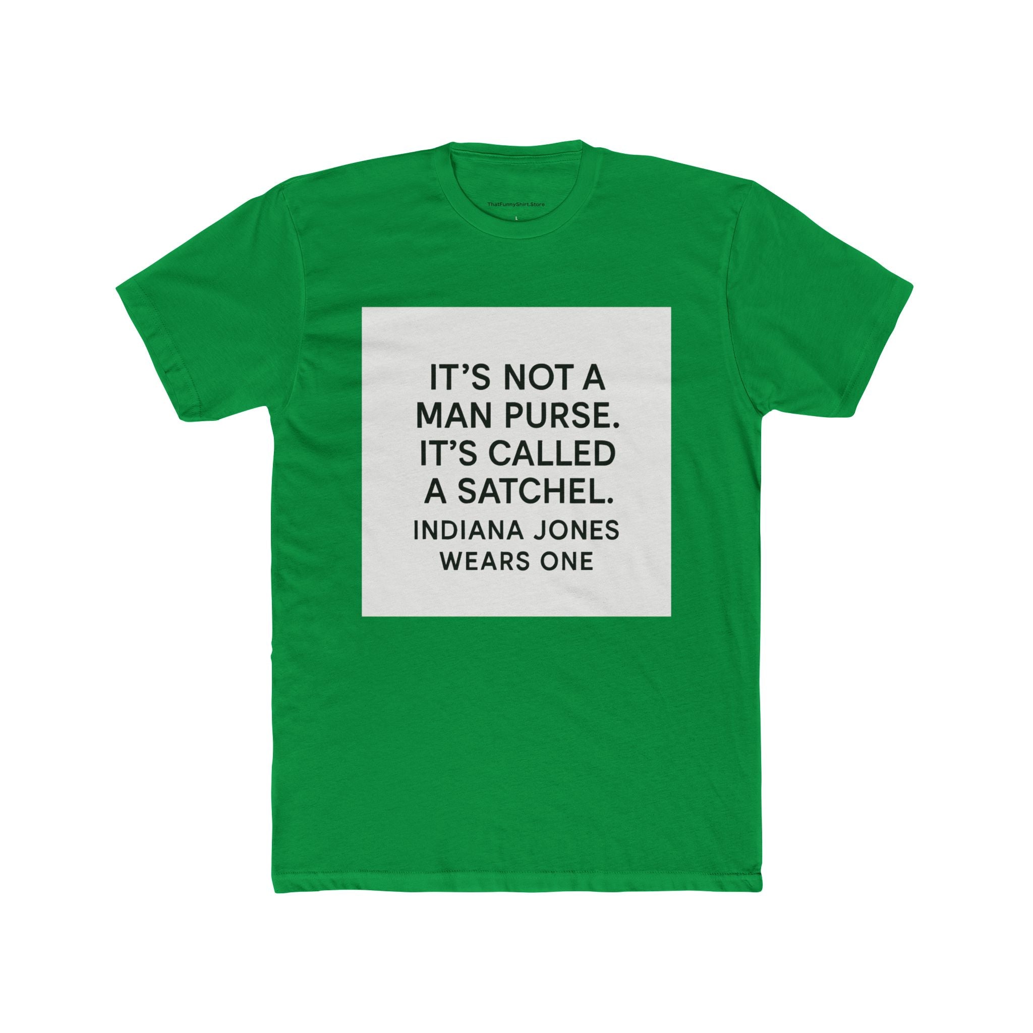 "It's not a man purse. It's called a satchel. Indiana Jones wears one." - The Hangover (2009)