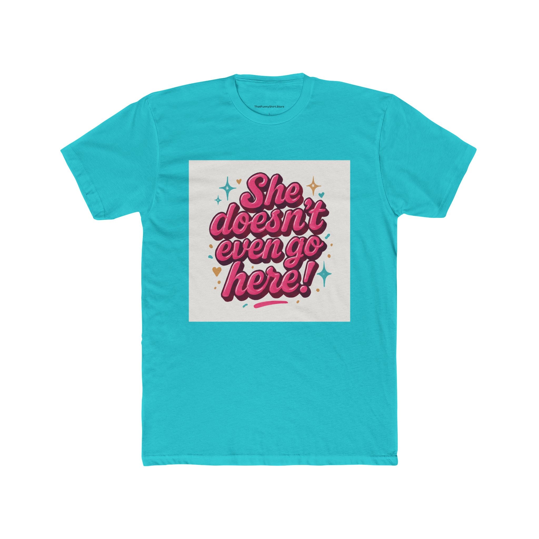 "She doesn't even go here!"