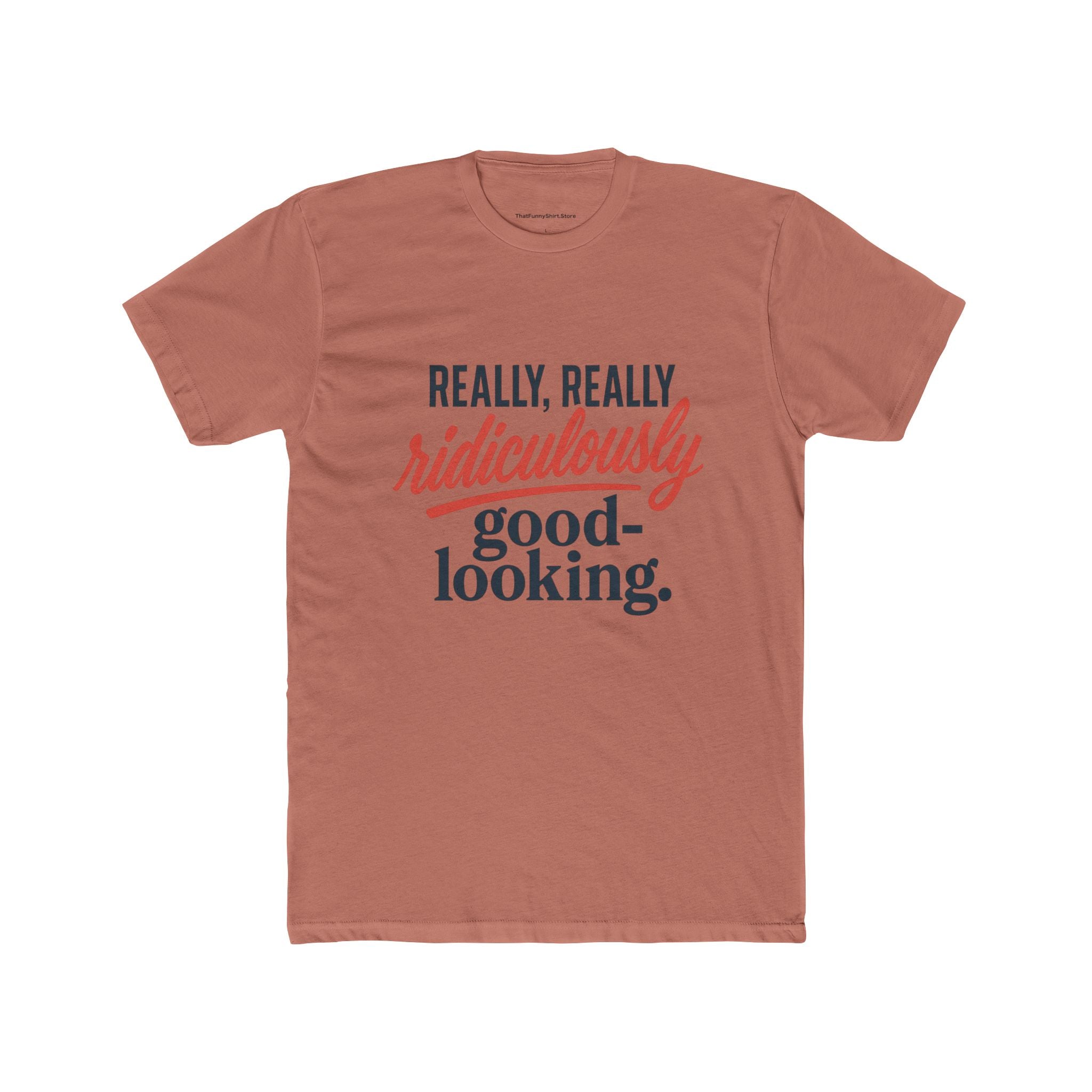 "Really, Really Ridiculously Good-Looking" T-shirt