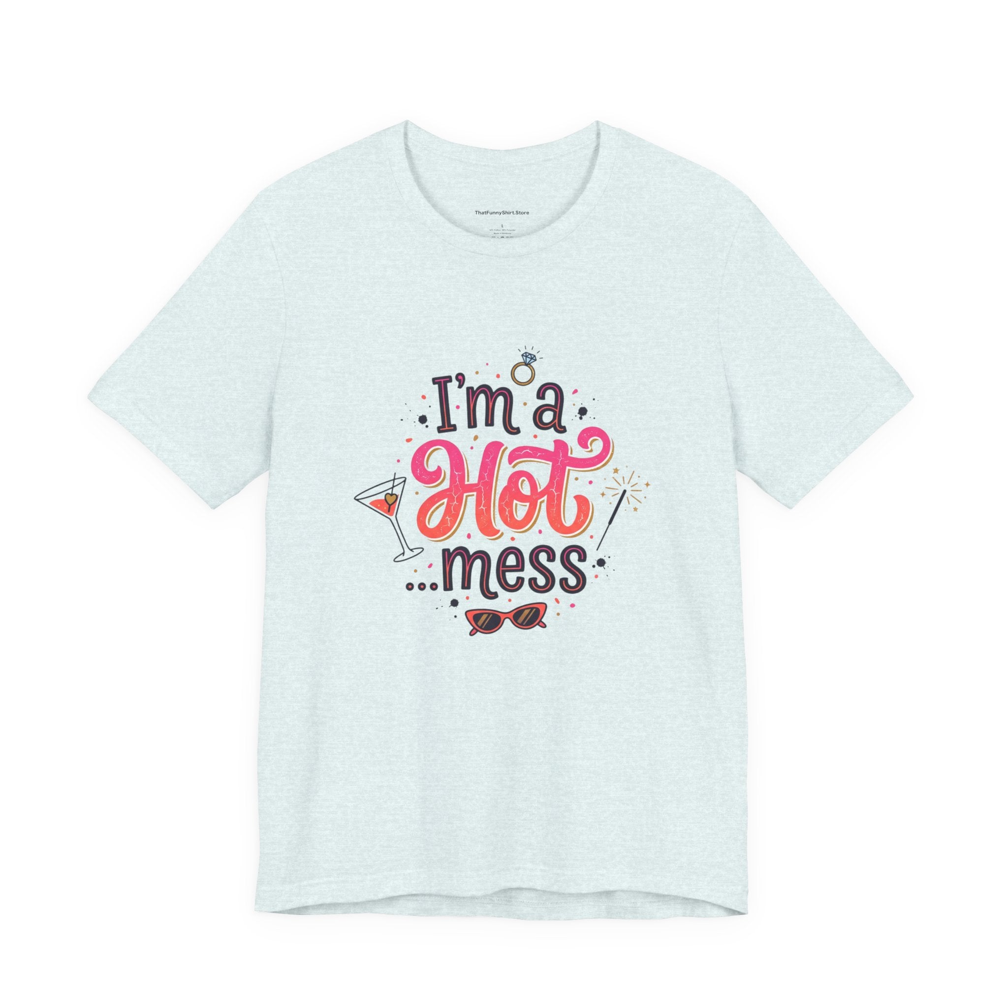 I’m a Hot… Mess T-shirt