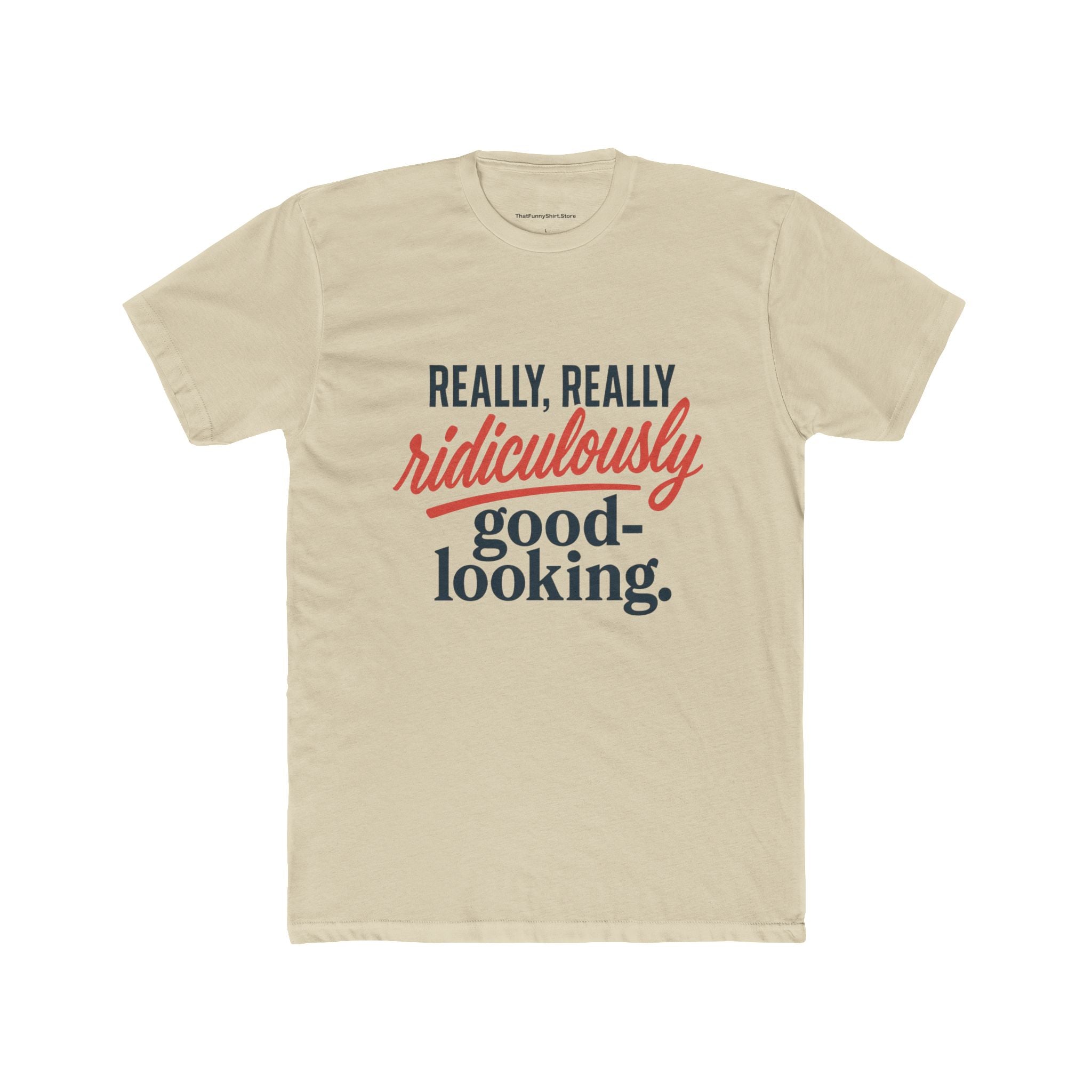 "Really, Really Ridiculously Good-Looking" T-shirt