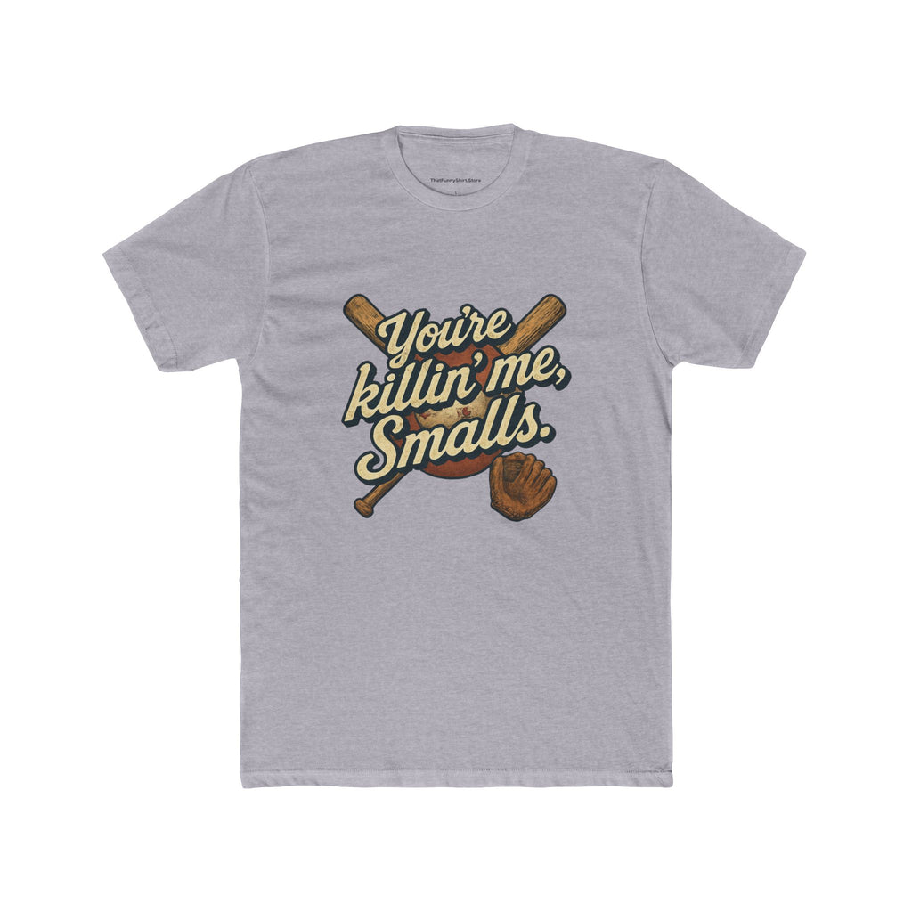 "You're killin' me, Smalls." T-shirt