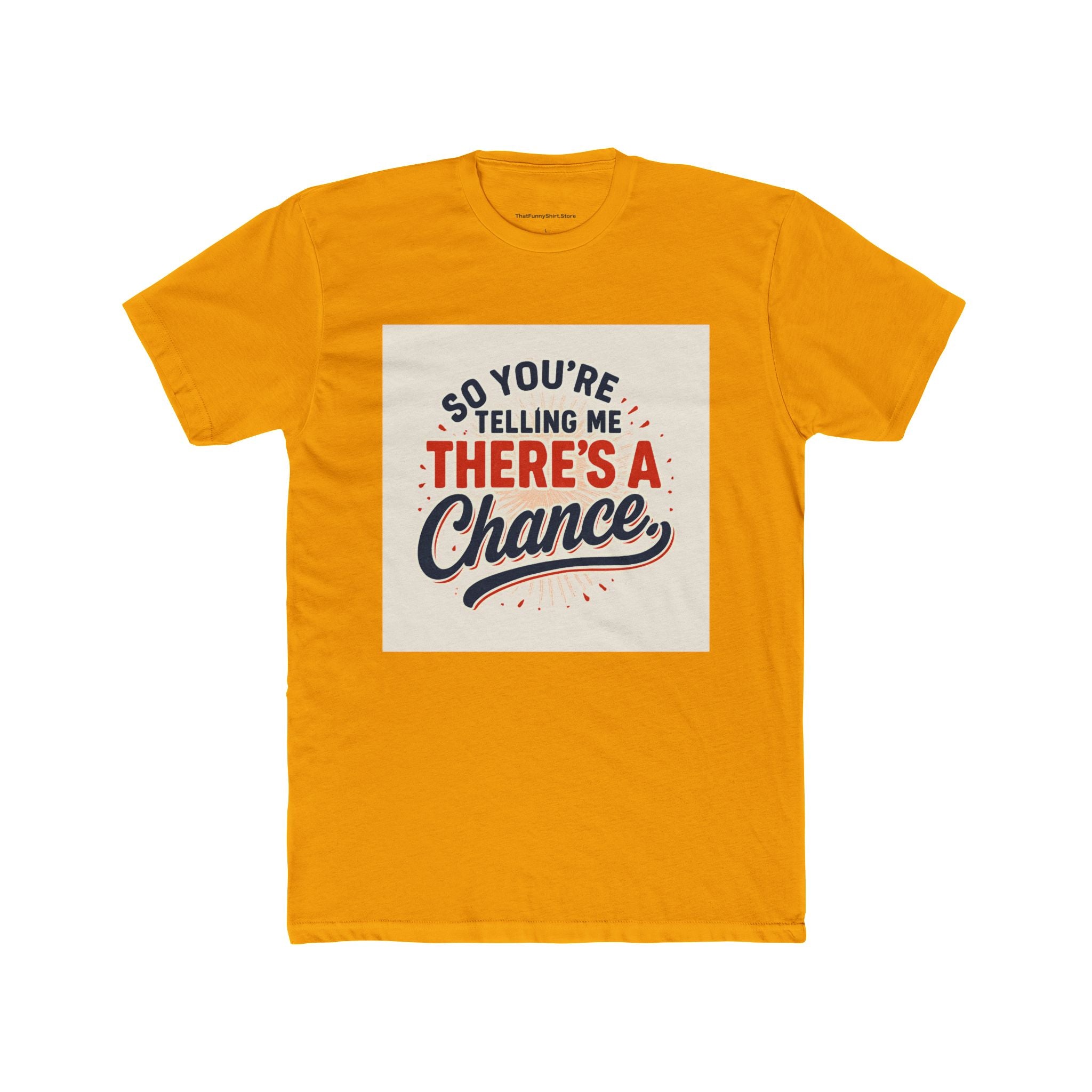 "So you're telling me there's a chance"