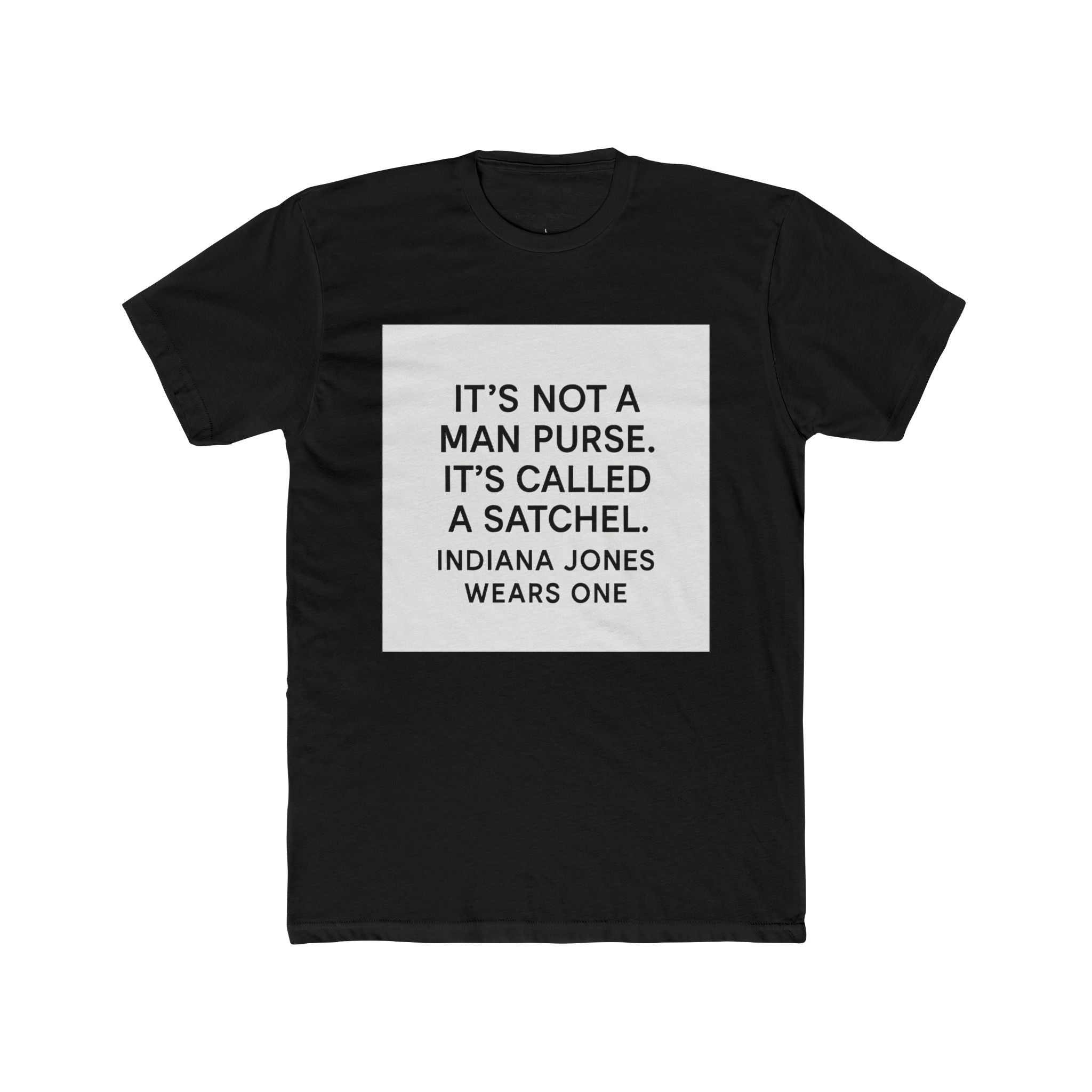 "It's not a man purse. It's called a satchel. Indiana Jones wears one." - The Hangover (2009)