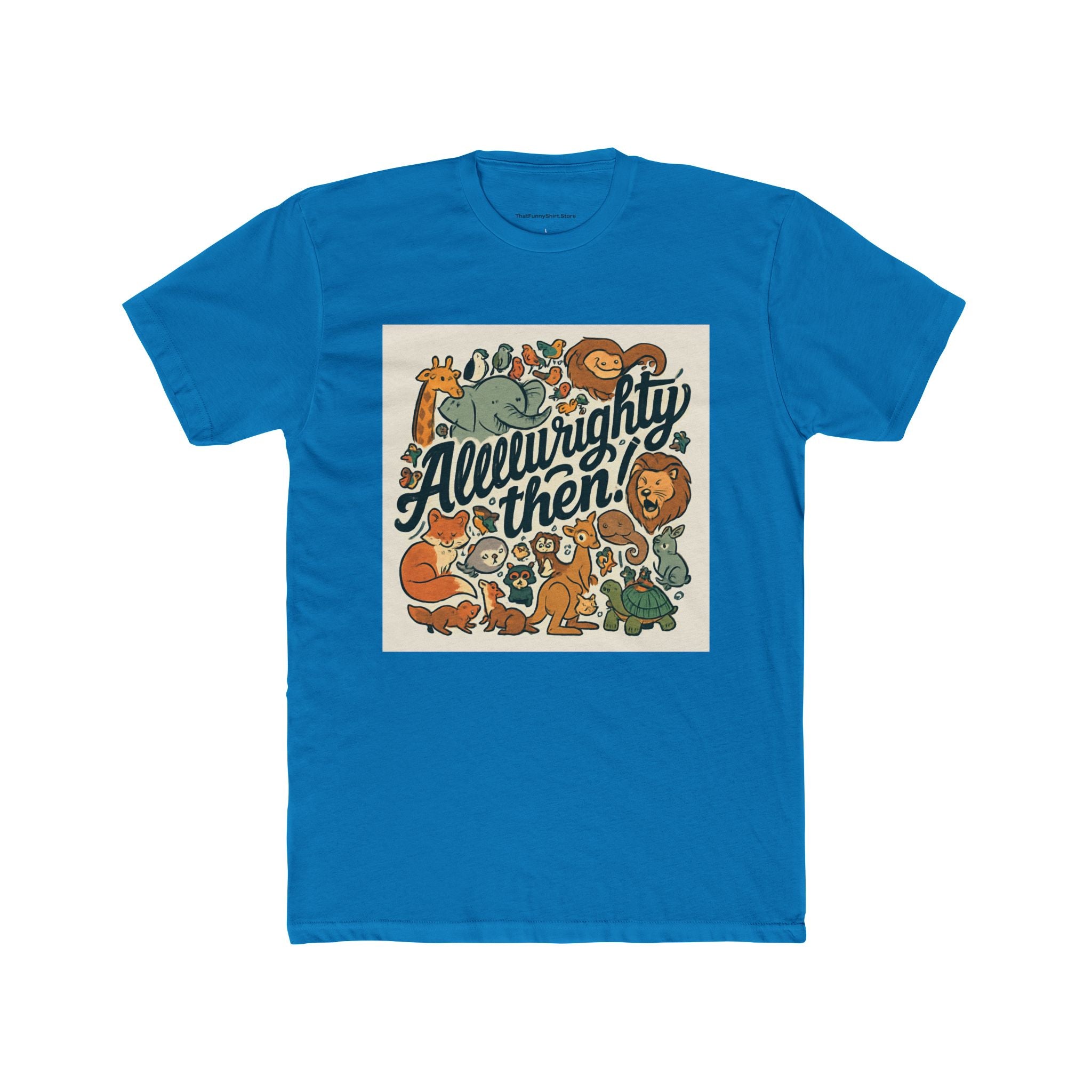 "Alllllllrighty then!"