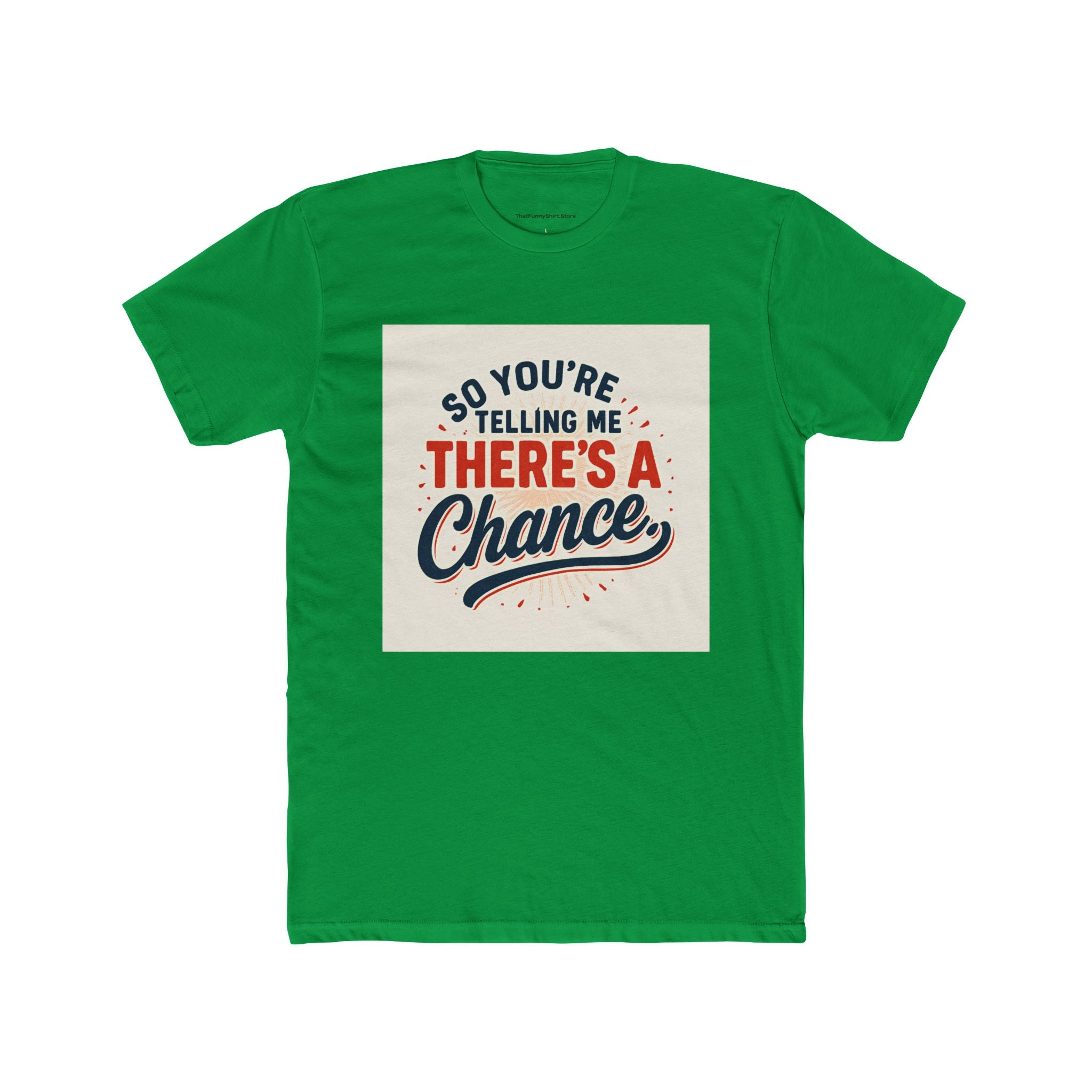 "So you're telling me there's a chance"