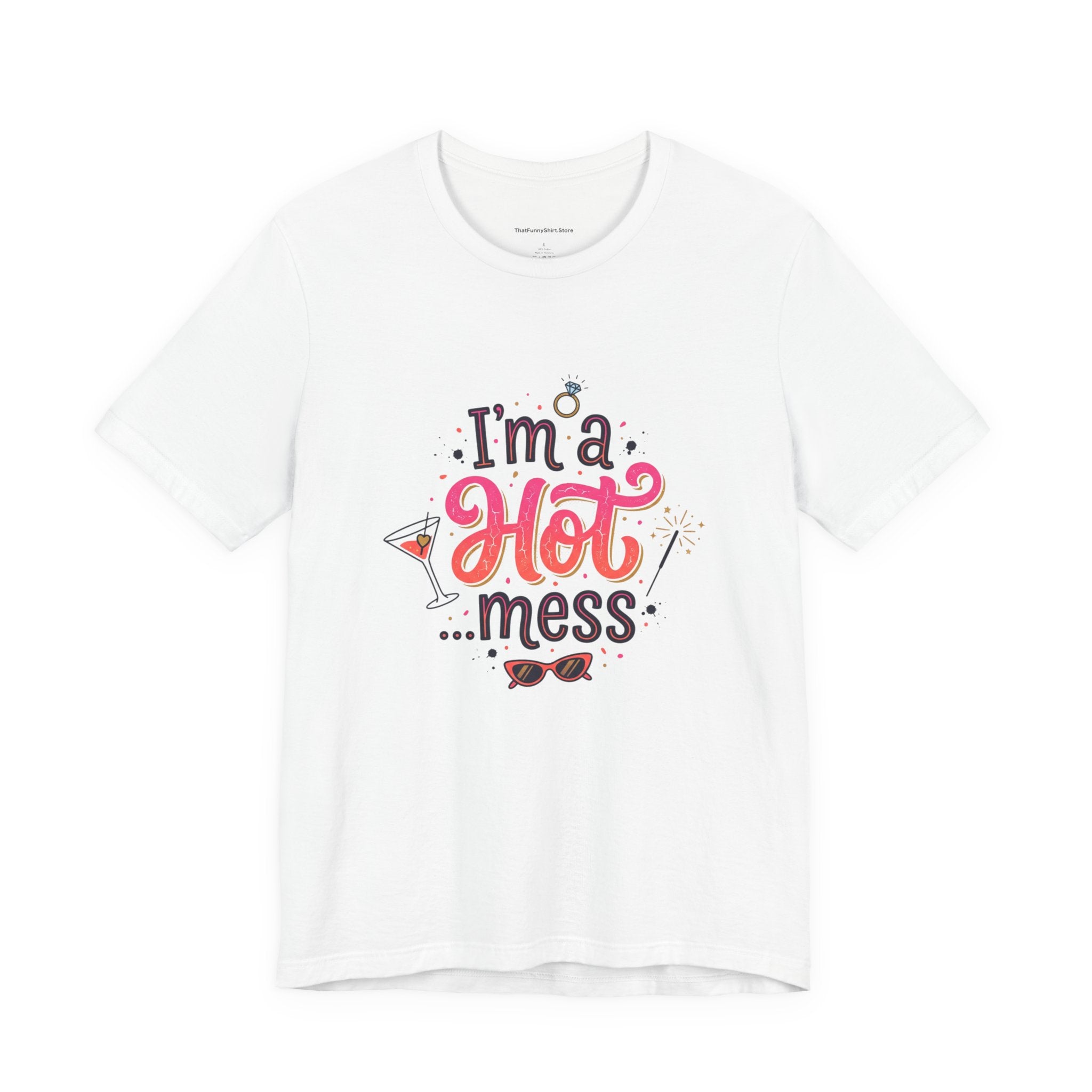 I’m a Hot… Mess T-shirt